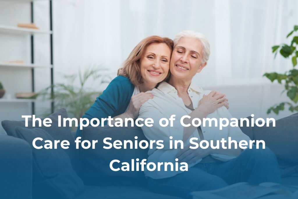 Companion care for seniors in Southern California