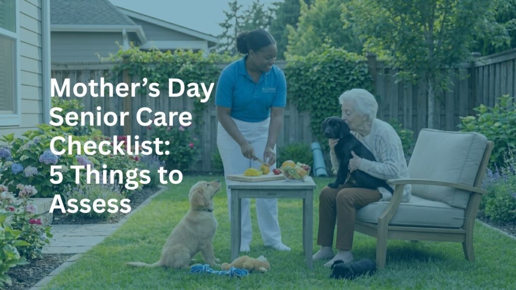 Mother’s Day senior care checklist